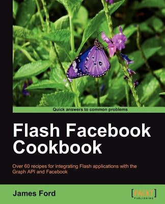 Flash Facebook Cookbook by Ford, James