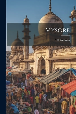 Mysore by Narayan, R. K.