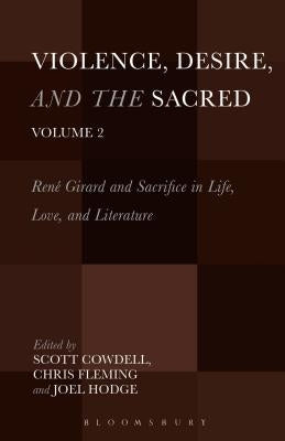 Violence, Desire, and the Sacred, Volume 2 by Cowdell, Scott