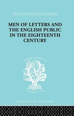 Men of Letters and the English Public in the 18th Century: 1600-1744, Dryden, Addison, Pope by Beljame, Alexandre