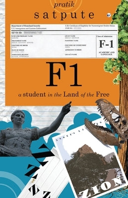 F1: A Student in the Land of the Free by Satpute, Pratik