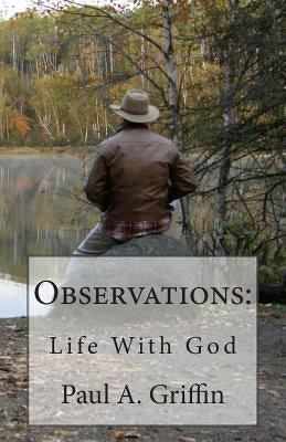 Observations: Life With God by Griffin, Paul a.