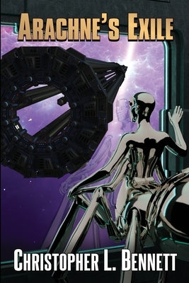 Arachne's Exile by Bennett, Christopher L.