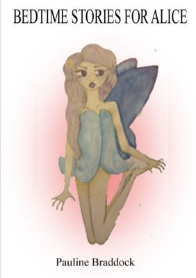 Bedtime Stories for Alice by Braddock, Pauline
