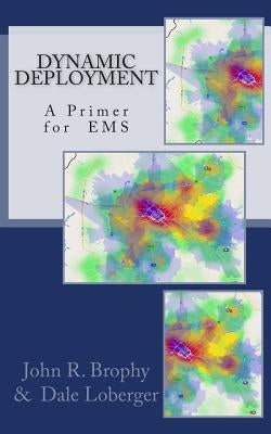 Dynamic Deployment: A Primer for EMS by Loberger, Dale