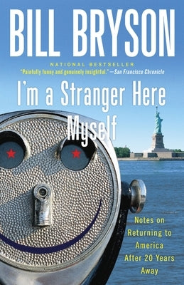 I'm a Stranger Here Myself: Notes on Returning to America After 20 Years Away by Bryson, Bill