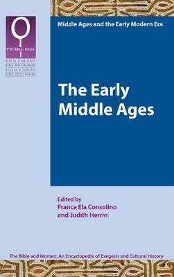 The Early Middle Ages by Consolino, Franca Ela