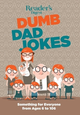Reader's Digest Dumb Dad Jokes: Something for Everyone from 6 to 106 by Reader's Digest