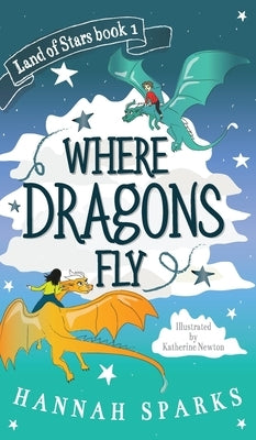 Where Dragons Fly by Sparks, Hannah