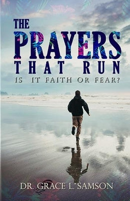 The Prayers That Run: Is It Faith or Fear (Wisdom-For-Excellence Books 1) by Samson, Grace L.