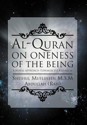Al-Quran on Oneness of the Being by Sheihul Mufliheen M. S. M. Abdullah (Rah