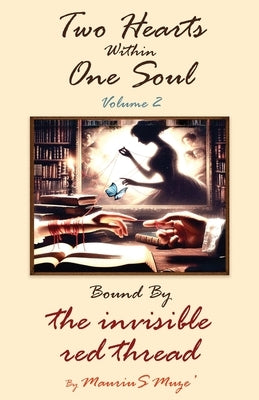 Two Hearts Within One Soul Vol. 2: Bound By The Invisible Red Thread by Muze', Maurius
