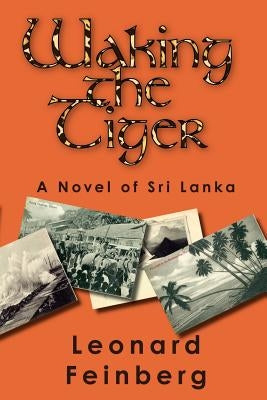 Waking the Tiger: A Novel of Sri Lanka by Feinberg, Leonard