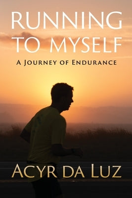 Running to Myself by Da Luz, Acyr