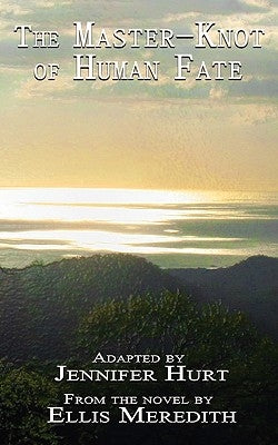 The Master-Knot of Human Fate by Hurt, Jennifer