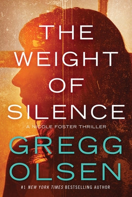 The Weight of Silence by Olsen, Gregg