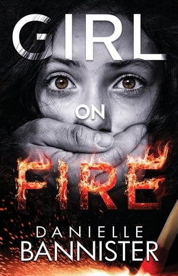 Girl on Fire by Bannister, Danielle