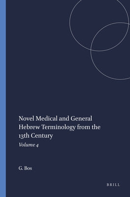 Novel Medical and General Hebrew Terminology from the 13th Century: Volume 4 by Bos, Gerrit