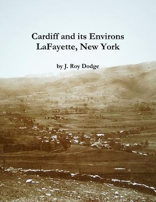 Cardiff and its Environs, LaFayette, New York by Dodge, J. Roy