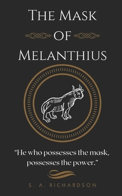 The Mask of Melanthius by Richardson, S. a.