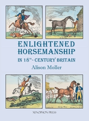 Enlightened Horsemanship in 18th Century Britain by Moller, Alison