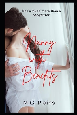Nanny with Benefits: A Spicy Sister Wife Romance by Plains, M. C.