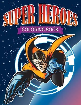Super Heroes Coloring Book by Speedy Publishing LLC