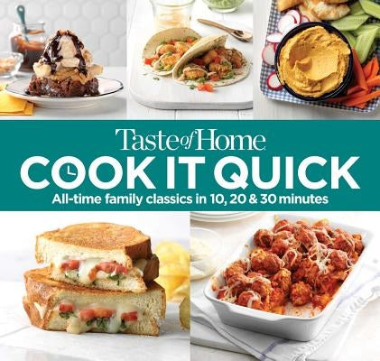 Taste of Home Cook It Quick: All-Time Family Classics in 10, 20 and 30 Minutes by Taste of Home