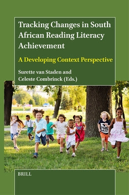 Tracking Changes in South African Reading Literacy Achievement: A Developing Context Perspective by Van Staden, Surette