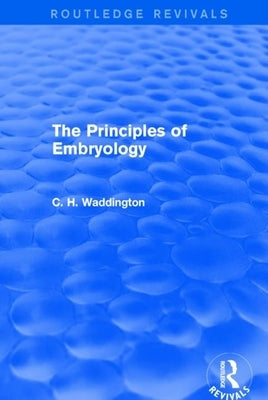 The Principles of Embryology by Waddington, C. H.