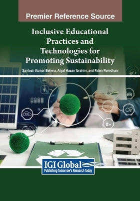 Inclusive Educational Practices and Technologies for Promoting Sustainability by Behera, Santosh Kumar