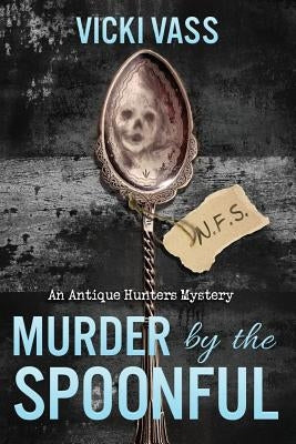 Murder by the Spoonful: An Antique Hunters Mystery by Vass, Vicki