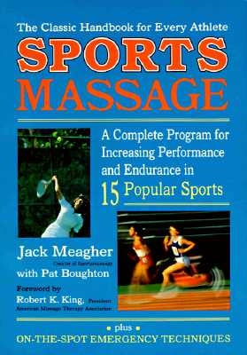 Sportsmassage: A Complete Program for Increasing Performance and Endurance in Fifteen Popular Sports by Meagher, Jack