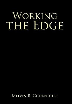 Working the Edge by Gudknecht, Melvin R.