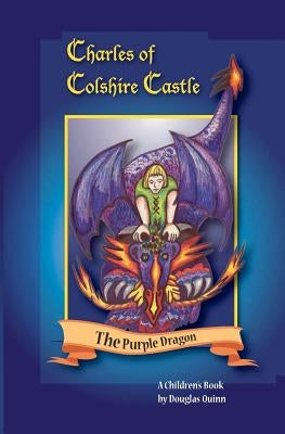 Charles of Colshire Castle -- The Purple Dragon by Colson, Donna Higgins
