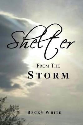 Shelter from the Storm by White, Becky