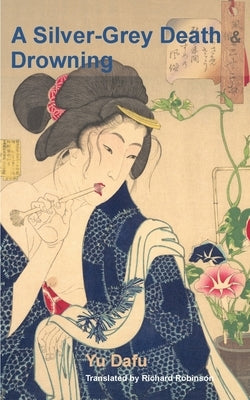 A Silver-Grey Death and Drowning by Yu, Dafu