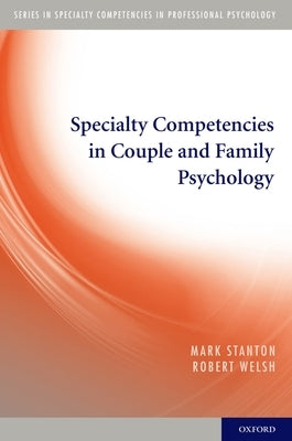 Specialty Competencies in Couple and Family Psychology by Stanton, Mark