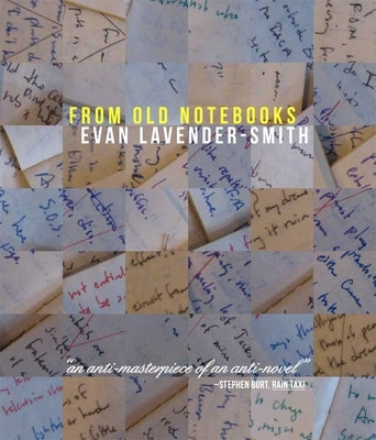 From Old Notebooks by Lavender-Smith, Evan