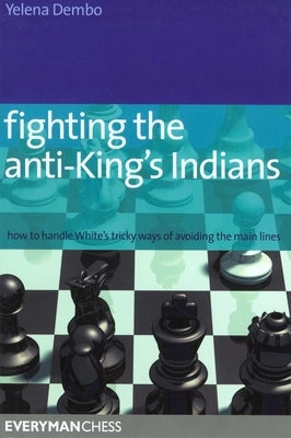 Fighting the Anti-King's Indians by Dembo, Yelena