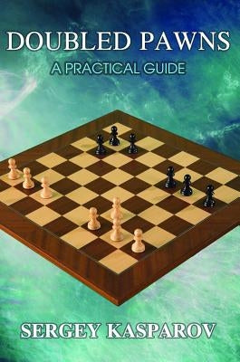 Doubled Pawns: A Practical Guide by Kasparov, Sergey