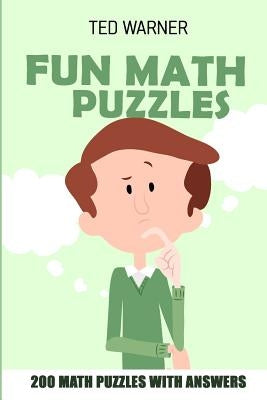 Fun Math Puzzles: Tenner Grid Puzzles - 200 Math Puzzles With Answers by Warner, Ted