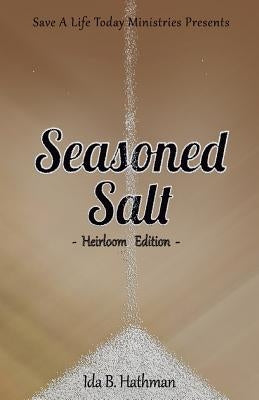 Seasoned Salt: Heirloom Edition by Hathman, Ida B.
