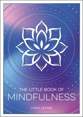 The Little Book of Mindfulness: An Introduction to the Art of Being Present by Summersdale Publishers