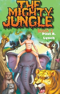 The Mighty Jungle by Lynch, Paul A.