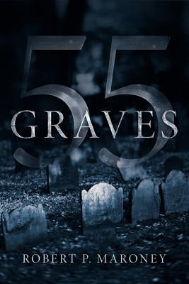 55 Graves by Maroney, Robert P.