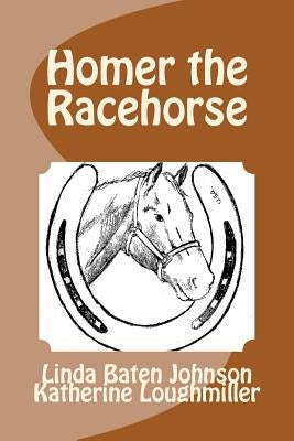 Homer the Racehorse by Loughmiller, Katherine