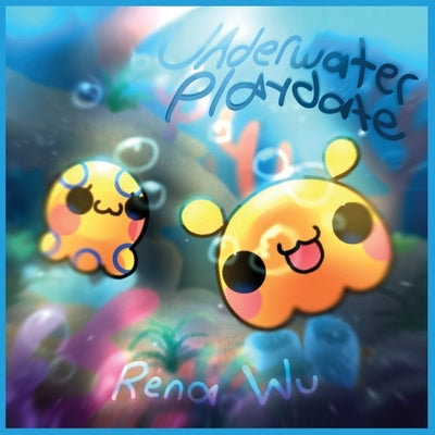 Underwater Playdate by Wu, Rena