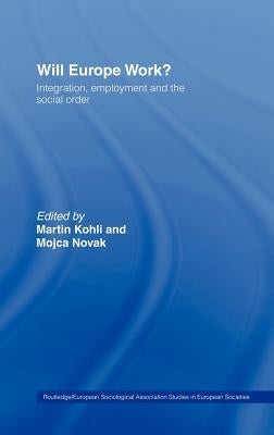 Will Europe Work?: Integration, Employment and the Social Order by Kohli, Martin