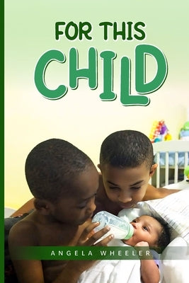 For This Child by Wheeler, Angela Dawn